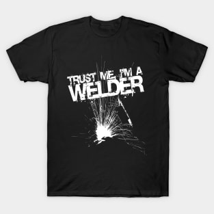 Trust Me I'm a Welder Funny Welding Design T-Shirt
